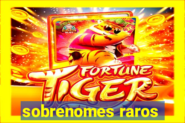 sobrenomes raros